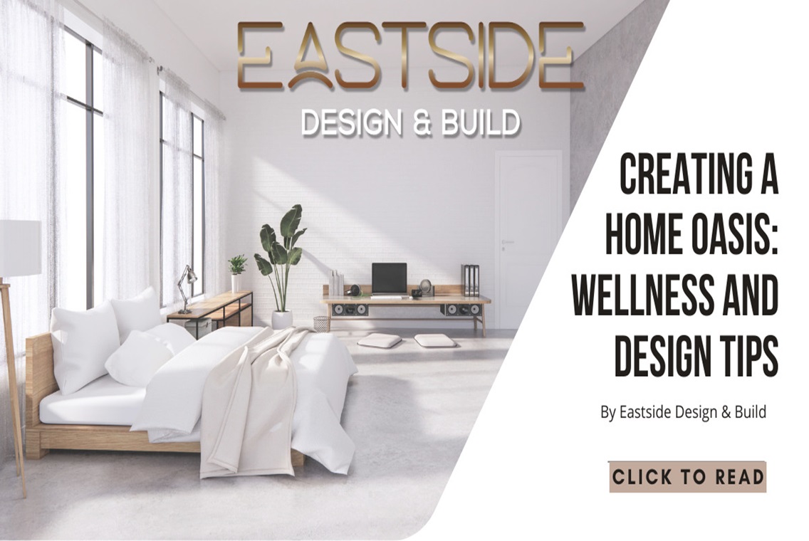 Creating a Home Oasis: Wellness and Design Tips by Eastside